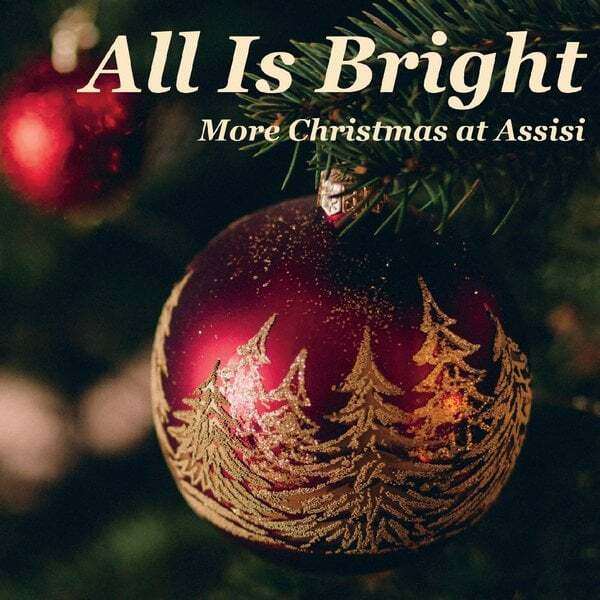 Cover art for All Is Bright: More Christmas at Assisi